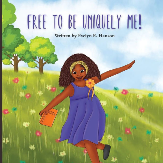 Free To Be Uniquely Me! by Evelyn E Hanson, Paperback | Barnes & Noble®