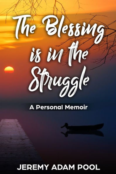 The Blessing is in the Struggle: A Personal Memoir