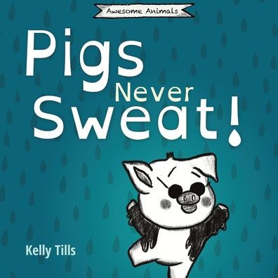 pigs Never Sweat: A light-hearted book on how cool down