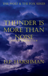 Title: The Wolf & The Fox Series Volume 4 Thunder Is More Than Noise, Author: DP Harshman