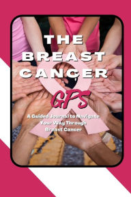 Title: The Breast Cancer GPS: A Guided Journal to Navigate Your Way Through Breast Cancer, Author: Marci Greenberg Cox