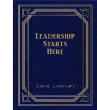 Title: Leadership Starts Here, Author: Steve Lishansky