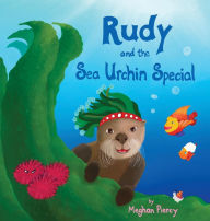 Title: Rudy and the Sea Urchin Special, Author: Meghan Piercy