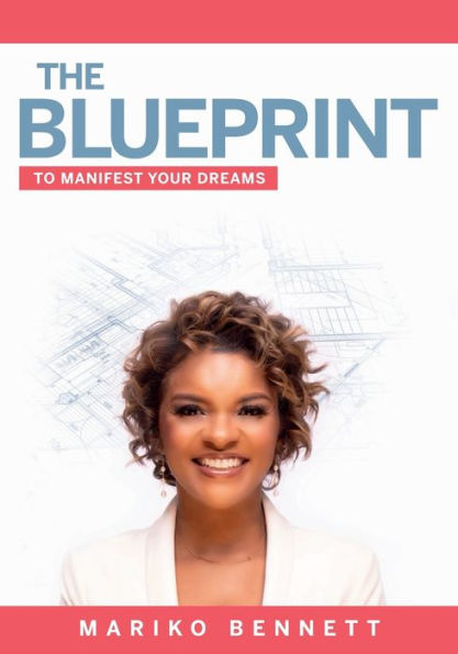 The Blueprint To Manifest Your Dreams