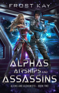 Title: Alphas, Airships, and Assassins, Author: Frost Kay