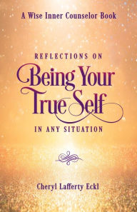 Online e books free download Reflections on Being Your True Self in Any Situation 9781736712306 by Cheryl Lafferty Eckl