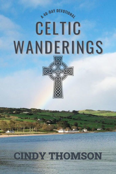 Celtic Wanderings: A 40-Day Devotional