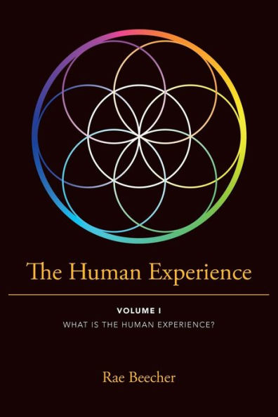 the Human Experience: Volume I What Is Experience?