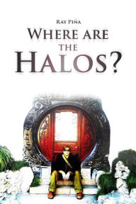 Title: Where Are The Halos?, Author: Ray Piña