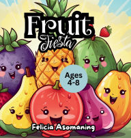 Title: Fruit Fiesta: A Rhyming Adventure That Makes Healthy Eating Fun!, Author: Felicia Asomaning