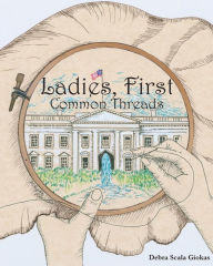 Download ebooks in txt files Ladies, First: Common Threads 9781736725450