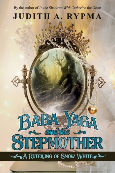 Baba Yaga and the Stepmother: A Retelling of Snow White