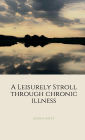 A Leisurely Stroll Through Chronic Illness