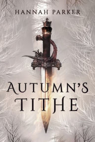 Title: Autumn's Tithe, Author: Hannah Parker