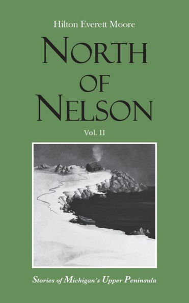 North of Nelson: Stories of Michigan's Upper Peninsula - Volume 2