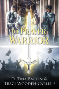 Title: The Prayer Warrior, Author: Traci Wooden-Carlisle