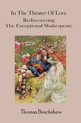 the Theater of Love: Rediscovering Exceptional Shakespeare