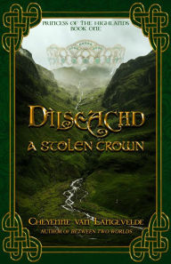 Title: Dìlseachd - A Stolen Crown, Author: Cheyenne van Langevelde