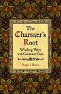 The Charmer's Root: Witching Ways with Common Flora