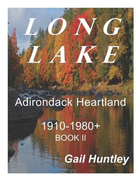 Long Lake, Adirondack Heartland: 1910-1980+ Book II