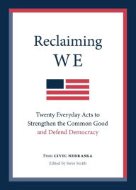 Downloading free books on iphone Reclaiming We: Twenty Everyday Acts to Strengthen the Common Good and Defend Democracy by Civic Nebraska, Steve Smith (English literature)