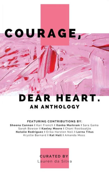 Courage, Dear Heart: An Anthology