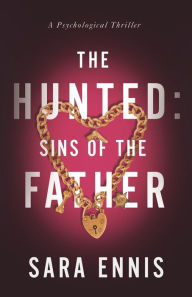 Title: The Hunted: Sins of the Father, Author: Sara Ennis