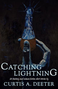 Title: Catching Lightning, Author: Curtis A. Deeter