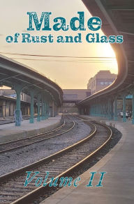 Title: Made of Rust and Glass, Volume II, Author: Curtis A Deeter
