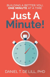 Ebooks english free downloadJust a Minute! Building a better you, one Minute at a time byDaniel T de Lill
