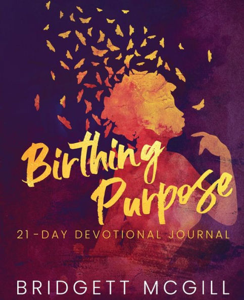 Birthing Purpose: 21 - Day Devotional Journal
