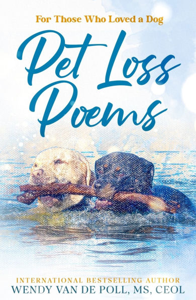Pet Loss Poems: For Those Who Loved a Dog