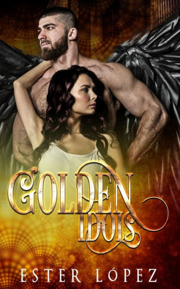 Golden Idols: Book Three the Angel Chronicles Series