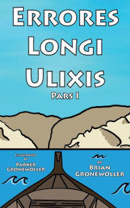 Title: Errores Longi Ulixis, Pars I: A Latin Novella, Author: Brian Gronewoller