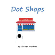 Title: Dot Shops, Author: Theresa Stephens