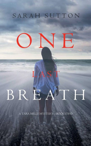 One Last Breath (A Tara Mills Mystery-Book Two)