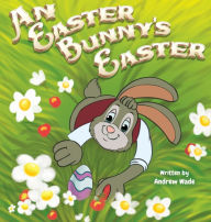 Title: An Easter Bunny's Easter, Author: Andrew Wade