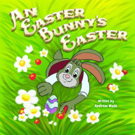 Title: An Easter Bunny's Easter, Author: Andrew Wade