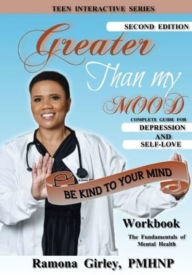 Title: Greater Than My Mood; Be Kind To Your Mind, Author: Ramona Girley