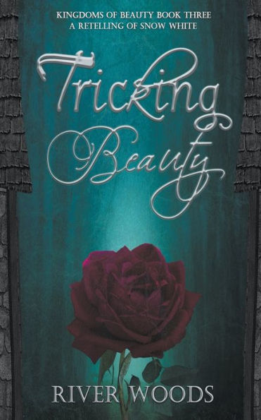 Tricking Beauty: A Retelling of Snow White