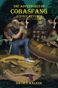 Title: The Adventures of Cobasfang: Justice Returns, Author: David E Walker