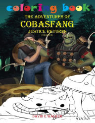 Title: Coloring Book The Adventures of Cobasfang Justice Returns volume 1, Author: David E Walker