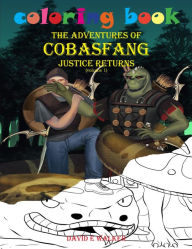 Title: Coloring Book The Adventures of Cobasfang Justice Returns volume 1, Author: David E Walker