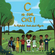 Title: C is for Chi!: An Alphabet Book about Nigeria, Author: IJ Weir
