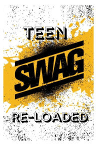 Title: Teen S.W.A.G Reloaded, Author: Derric D Roberson