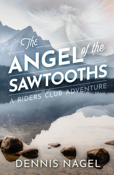 The Angel of the Sawtooths: A Riders Club Adventure