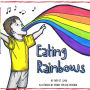 Eating Rainbows: There are no limitations placed on happiness. Find your rainbow. Choose your joy.