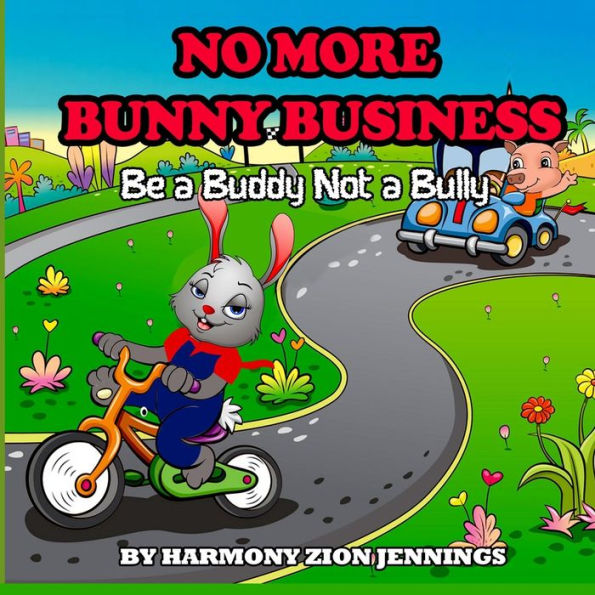 NO MORE BUNNY BUSINESS: BE A BUDDY NOT A BULLY: BE A BUNNY NOT A BULLY
