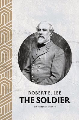 Robert E. Lee: The Soldier