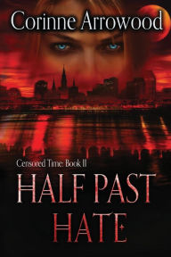 Title: Half Past Hate, Author: Corinne Arrowood